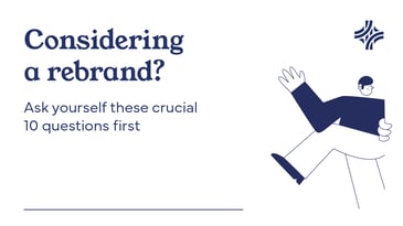 Considering A Rebrand: 10 Questions to Ask Before You Start